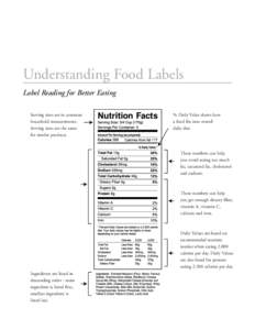 Understanding Food Labels Label Reading for Better Eating Serving sizes are in common household measurements. Serving sizes are the same for similar products.