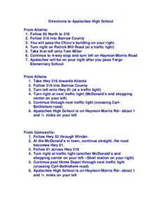 Directions to Apalachee High School From Atlanta: 1. Follow 85 North to[removed]Follow 316 into Barrow County 3. You will pass the Chico’s building on your right. 4. Turn right on Patrick Mill Road (at a traffic light)