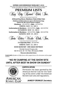 ENTRIES CLOSE WEDNESDAY NOON, MAY 7, 2014 After which time entries cannot be accepted, cancelled, altered or substituted except as provided for in Chapter 11, Section 6 of the Dog Show Rules