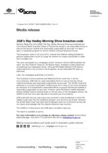 7 October 2013 DRAFT AND EMBARGOED 2 Oct 13  2GB’s Ray Hadley Morning Show breaches code Harbour Radio Pty Ltd‘s (2GB) The Ray Hadley Morning Show has breached the Commercial Radio Australia Codes of Practice by fail
