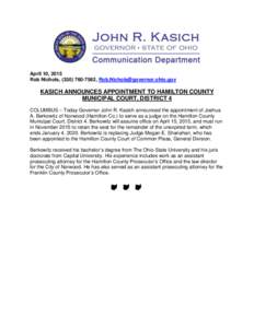 April 10, 2015 Rob Nichols, (,  KASICH ANNOUNCES APPOINTMENT TO HAMILTON COUNTY MUNICIPAL COURT, DISTRICT 4 COLUMBUS – Today Governor John R. Kasich announced the appointment o