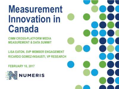 Measurement Innovation in Canada CIMM CROSS-PLATFORM MEDIA MEASUREMENT & DATA SUMMIT LISA EATON, SVP MEMBER ENGAGEMENT