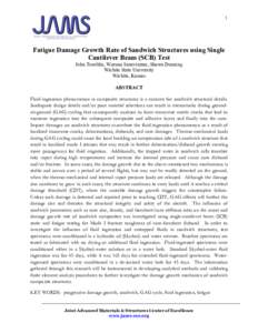 1  Fatigue Damage Growth Rate of Sandwich Structures using Single Cantilever Beam (SCB) Test John Tomblin, Waruna Seneviratne, Shawn Denning Wichita State University