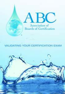 ®  VALIDATING YOUR CERTIFICATION EXAM Preface The need to validate exams has always existed but new regulations covering water treatment plant and