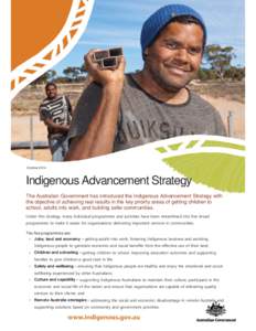 October[removed]Indigenous Advancement Strategy The Australian Government has introduced the Indigenous Advancement Strategy with the objective of achieving real results in the key priority areas of getting children to sch