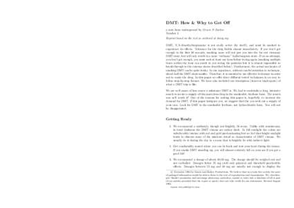 DMT: How & Why to Get Off a note from underground by Gracie & Zarkov Number 3 Reprint based on the text as archived at deoxy.org DMT, N,N-dimethyltryptamine is not orally active (by itself), and must be smoked to experie