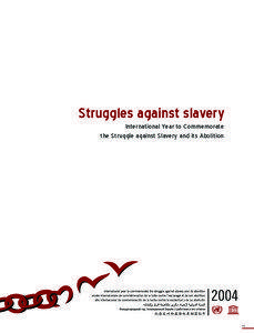 Struggles against slavery: International Year to Commemorate the Struggle against Slavery and its Abolition; 2004