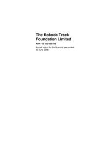 The Kokoda Track Foundation Limited ABN[removed]Annual report for the financial year ended 30 June 2008