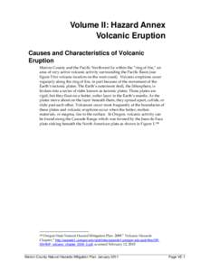 Volume II: Hazard Annex Volcanic Eruption Causes and Characteristics of Volcanic Eruption Marion County and the Pacific Northwest lie within the “ring of fire,” an area of very active volcanic activity surrounding th