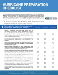 HURRICANE PREPARATION CHECKLIST W hen unexpected or even catastrophic events occur, businesses must protect their employees and continue critical operations that support their communities. To protect your business, plann