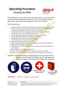 Operating Procedure Chemicals Mild This information is to be used for ‘mild’ chemicals. Never use a chemical that you have not been trained and authorised to use. Even common cleaners, glues, paints and solvents can 