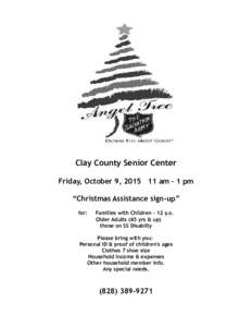 Clay County Senior Center Friday, October 9, am – 1 pm “Christmas Assistance sign-up” for:  Families with Children – 12 y.o.