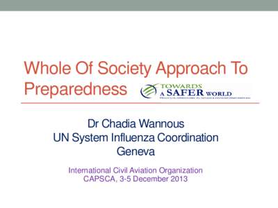 Whole Of Society Approach To Preparedness Dr Chadia Wannous UN System Influenza Coordination Geneva International Civil Aviation Organization