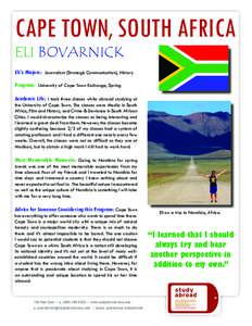 CAPE TOWN, SOUTH AFRICA ELI BOVARNICK Eli’s Majors: Journalism (Strategic Communication), History Program: University of Cape Town Exchange, Spring Academic Life: I took three classes while abroad studying at