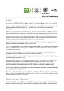 Media Statement[removed]ScreenWest and ABC2 callout for Indigenous youth to make thought-provoking documentaries Western Australian Indigenous youth will have the opportunity to create a three-minute documentary on be