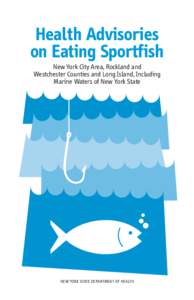 Health Advisories on Eating Sportfish: New York City Area, Rockland and Westchester Counties and Long Island, including Marine Waters of New York State