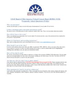 USAF Band of Mid-America Virtual Concert Band (BOMA VCB) Frequently Asked Questions (FAQs) Who can participate? Anyone can participate; as long as you provide proper documentation if you are under 18 (see below).  Is the