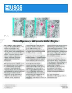 Urban Dynamics: Willamette Valley Region The Willamette Valley of Oregon, along with the Columbia Plain around Vancouver, Washington, has experienced tremendous urban growth over the past 50 years, and the trend is