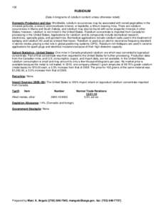 132  RUBIDIUM (Data in kilograms of rubidium content unless otherwise noted) Domestic Production and Use: Worldwide, rubidium occurrences may be associated with zoned pegmatites in the minerals pollucite, a cesium alumin