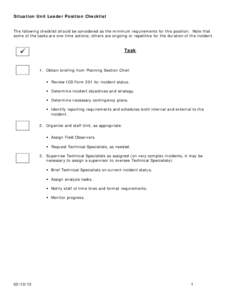 Situation Unit Leader Position Checklist The following checklist should be considered as the minimum requirements for this position. Note that some of the tasks are one-time actions; others are ongoing or repetitive for 