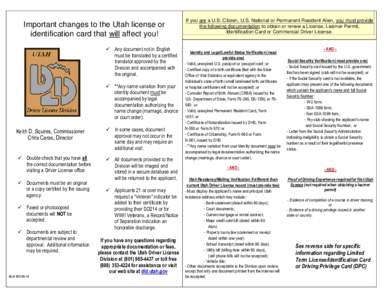 Important changes to the Utah license or identification card that will affect you!  Any document not in English must be translated by a certified translator approved by the Division and accompanied with