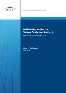 Microsoft Word - Final Report - Review of prices for the Sydney Catchment Authority - From 1 July 2012 to 30 June 2016