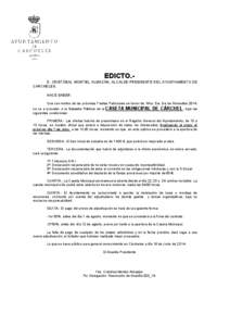 EDICTO.D. CRISTÓBAL MONTIEL ALMAZÁN, ALCALDE-PRESIDENTE DEL AYUNTAMIENTO DE CARCHELES. HACE SABER: Que con motivo de las próximas Fiestas Patronales en honor de Ntra. Sra. De los Remedios 2014, se va a proceder a la S