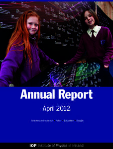 Annual Report April 2012 Activities and outreach • Policy • Education • Budget Activities and outreach “The ‘Physics in