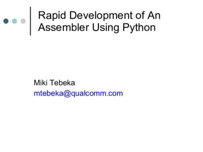 Rapid Development of An Assembler Using Python Miki Tebeka 