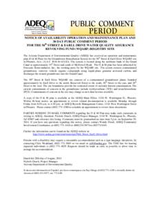 NOTICE OF AVAILABILITY OPERATION AND MAINTENANCE PLAN AND 30 DAY PUBLIC COMMENT PERIOD FOR THE 56th STREET & EARLL DRIVE WATER QUALITY ASSURANCE REVOLVING FUND (WQARF) REGISTRY SITE The Arizona Department of Environmenta