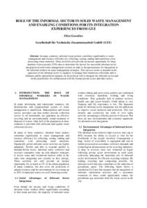 ROLE OF THE INFORMAL SECTOR IN SOLID WASTE MANAGEMENT AND ENABLING CONDITIONS FOR ITS INTEGRATION EXPERIENCES FROM GTZ Ellen Gunsilius Gesellschaft für Technische Zusammenarbeit GmbH (GTZ)