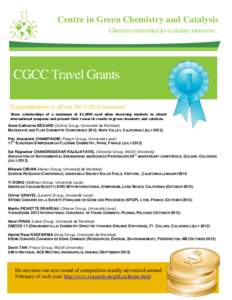 Centre in Green Chemistry and Catalysis Chemistry reinvented for a cleaner tomorrow... CGCC Travel Grants Congratulations to all ourlaureates! These scholarships of a maximum of $1,000 each allow deserving stu