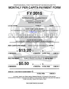 PROFESSIONAL FIRE FIGHTERS OF MASSACHUSETTS  MONTHLY PER CAPITA PAYMENT FORM FY 2015 Mail Check and this completed form to: