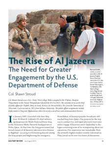 The Rise of Al Jazeera The Need for Greater Engagement by the U.S. Department of Defense Col. Shawn Stroud Col. Shawn Stroud was a U.S. Army War College Fellow assigned to the Defense Analysis
