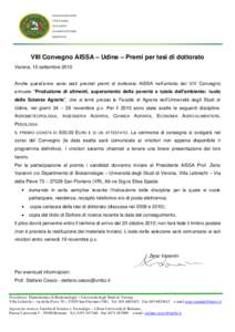 VIII Convegno AISSA – Udine – Premi per tesi di dottorato Verona, 15 settembre 2010 Anche quest’anno sono stati previsti premi di dottorato AISSA nell’ambito del VIII Convegno annuale “Produzione di alimenti, s