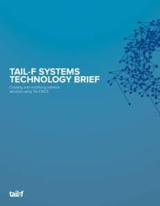 TAIL-F SYSTEMS TECHNOLOGY BRIEF Creating and modifying network services using Tail-f NCS  Table of Contents