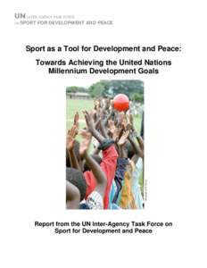 UN INTER-AGENCY TASK FORCE ON SPORT FOR DEVELOPMENT AND PEACE  Sport as a Tool for Development and Peace: