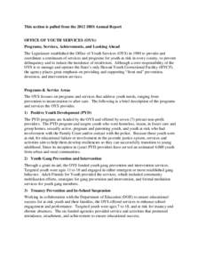 This section is pulled from the 2012 DHS Annual Report OFFICE OF YOUTH SERVICES (OYS): Programs, Services, Achievements, and Looking Ahead The Legislature established the Office of Youth Services (OYS) in 1989 to provide