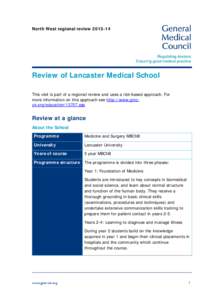 North West regional reviewReview of Lancaster Medical School This visit is part of a regional review and uses a risk-based approach. For more information on this approach see http://www.gmcuk.org/education/1370