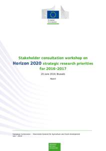 Stakeholder consultation workshop on Horizon 2020 strategic research priorities for[removed]June 2014, Brussels Report