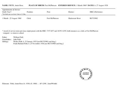NAME: FIRTH, Annie Rose  PLACE OF BIRTH: Fort McPherson ENTERED SERVICE: 1 March 1960* DATES: b. 27 August 1938 Appointments & Service Outfit Year*: