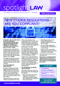 spotlight LAW THE COMMERCIAL LAW NEWSLETTER FROM SETH LOVIS & CO • ISSUE FIFTEEN NEW COOKIE REGULATIONS – ARE YOU COMPLIANT?