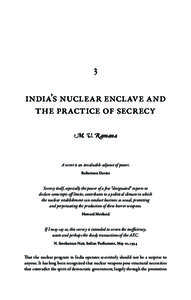 3 India’s Nuclear Enclave and the Practice of Secrecy M. V. Ramana  A secret is an invaluable adjunct of power.