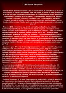 Description des postes ∙ Pilier (N°1 et 3) : Sorte de croisement entre un sanglier atteint de schizophrénie et de nain de jardin. Le pilier de base est généralement petit, gras comme un moine, de petits yeux porcin