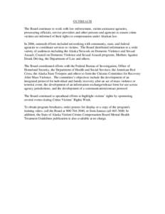 OUTREACH The Board continues to work with law enforcement, victim assistance agencies, prosecuting officials, service providers and other persons and agencies to ensure crime victims are informed of their rights to compe