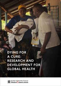 DYING FOR A CURE: RESEARCH AND DEVELOPMENT FOR GLOBAL HEALTH