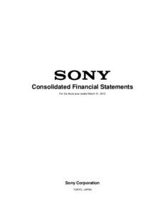 Consolidated Financial Statements For the fiscal year ended March 31, 2012 Sony Corporation TOKYO, JAPAN