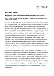 PRESSEMITTEILUNG Mit eigenen Augen: A4VR macht SOS-Kinderdorf virtuell erlebbar 360°-VR-Experience für Spenden-Kampagne / Fundraising via VR-Brille bald auch auf deutschen Straßen Düsseldorf, 07. MärzFilme un
