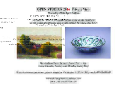 Thursday 28th April 5-8pm  OPEN STUDIOS 2016 Private View Christopher Hall and Ursula Waechter invite you to join them at the studio at Catherine Villa, Station Road, Newbury, RG14 7LP