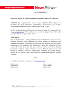 Release: IMMEDIATE  Snap-on to Present at Jefferies 2011 Global Industrial and A&D Conference KENOSHA, Wis.—August 3, 2011—Snap-on Incorporated (NYSE: SNA) will present at the Jefferies 2011 Global Industrial and A&D